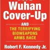 The Wuhan Cover-Up: And the Terrifying Bioweapons Arms Race (Children’s Health Defense) (EPUB)