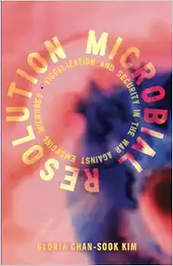 Microbial Resolution: Visualization and Security in the War against Emerging Microbes (Proximities) (Original PDF from Publisher)