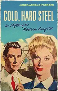Cold, hard steel: The myth of the modern surgeon (Social Histories of Medicine, 46) (Original PDF from Publisher)