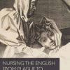 Nursing the English from plague to Peterloo, 1660-1820 (Nursing History and Humanities) (Original PDF from Publisher)