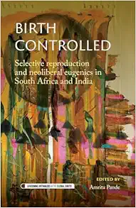 Birth controlled: Selective reproduction and neoliberal eugenics in South Africa and India (Governing Intimacies in the Global South) (EPUB)