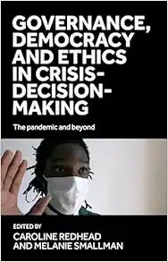 Governance, democracy and ethics in crisis-decision-making: The pandemic and beyond (Original PDF from Publisher)