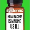 Systemic: How Racism Is Making Us Ill (Original PDF from Publisher)