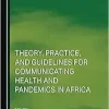 Theory, Practice, and Guidelines for Communicating Health and Pandemics in Africa (Original PDF from Publisher)