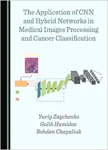 The Application of CNN and Hybrid Networks in Medical Images Processing and Cancer Classification (Original PDF from Publisher)