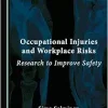 Occupational Injuries and Workplace Risks: Research to Improve Safety (Original PDF from Publisher)
