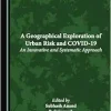 A Geographical Exploration of Urban Risk and COVID-19: An Innovative and Systematic Approach (Original PDF from Publisher)