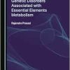 The Molecular Basis of Genetic Disorders Associated with Essential Elements Metabolism (Original PDF from Publisher)