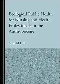 Ecological Public Health for Nursing and Health Professionals in the Anthropocene (Original PDF from Publisher)