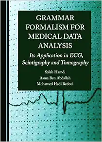 Grammar Formalism for Medical Data Analysis: Its Application in ECG, Scintigraphy and Tomography (Original PDF from Publisher)