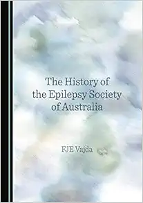 The History of the Epilepsy Society of Australia (Original PDF from Publisher)