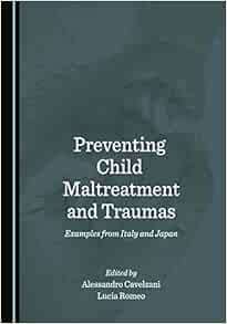 Preventing Child Maltreatment and Traumas: Examples from Italy and Japan (Original PDF from Publisher)