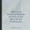 A Review of Statistical Methods for Medical and Allied Health Professionals (Original PDF from Publisher)