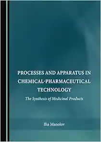 Processes and Apparatus in Chemical-Pharmaceutical Technology: The Synthesis of Medicinal Products (Original PDF from Publisher)