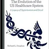 The Evolution of the US Healthcare System: A Legacy of Opportunism and Greed (Original PDF from Publisher)