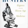 Microbe Hunters – Figures from the Heroic Age of Medicine (Read & Co. Science);Including Leeuwenhoek, Spallanzani, Pasteur, Koch, Roux, Behring, … Ross, Grassi, Walter Reed, & Paul Ehrlich (EPUB)