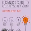 Beginner′s Guide to Reflective Practice in Nursing, 2nd Edition (EPUB)