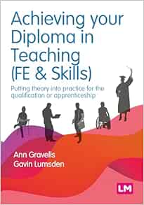Achieving your Diploma in Teaching (FE & Skills): Putting theory into practice for the qualification or apprenticeship (Further Education and Skills) (Original PDF from Publisher)