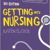 Getting into Nursing: A complete guide to applications, interviews and what it takes to be a nurse, 3rd Edition (Transforming Nursing Practice Series) (EPUB)