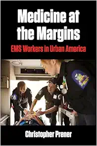 Medicine at the Margins: EMS Workers in Urban America (Polis: Fordham Series in Urban Studies) (Original PDF from Publisher)