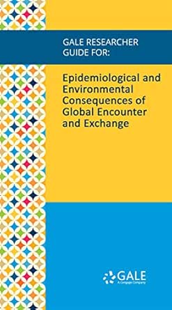 Gale Researcher Guide for: Epidemiological and Environmental Consequences of Global Encounter and Exchange (EPUB)