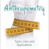 Anthropometry: Types, Uses and Applications (Original PDF from Publisher)