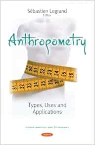 Anthropometry: Types, Uses and Applications (Original PDF from Publisher)