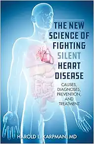 The New Science of Fighting Silent Heart Disease: Causes, Diagnoses, Prevention, and Treatments (Original PDF from Publisher)
