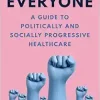 Health for Everyone: A Guide to Politically and Socially Progressive Healthcare (Original PDF from Publisher)