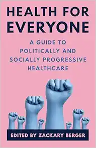 Health for Everyone: A Guide to Politically and Socially Progressive Healthcare (Original PDF from Publisher)
