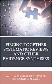 Piecing Together Systematic Reviews and Other Evidence Syntheses: A Guide for Librarians (Medical Library Association Books Series) (EPUB)