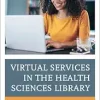 Virtual Services in the Health Sciences Library: A Handbook (Medical Library Association Books Series) (Original PDF from Publisher)