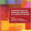 Managing Health Sciences Libraries in a Time of Change (Medical Library Association Books Series) (EPUB)