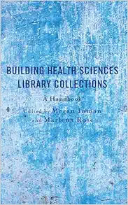 Building Health Sciences Library Collections: A Handbook (Medical Library Association Books Series) (Original PDF from Publisher)