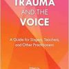 Trauma and the Voice (National Association of Teachers of Singing Books) (Original PDF from Publisher)