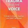 Trauma and the Voice (National Association of Teachers of Singing Books) (EPUB)