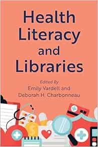 Health Literacy and Libraries (Medical Library Association Books Series) (Original PDF from Publisher)