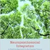 Neuropsychosocial Integration: A Practical Approach to Discharging Trauma and Recovering the Authentic Self (EPUB)