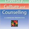 Diversity, Culture and Counselling: A Canadian Perspective, 3rd Edition (Original PDF from Publisher)