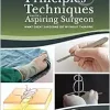 Principles and Techniques for the Aspiring Surgeon: What Great Surgeons Do Without Thinking (EPUB)