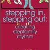Stepping In, Stepping Out: Creating Stepfamily Rhythm (Original PDF from Publisher)
