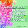 Neuroscience-Informed Counseling With Children and Adolescents (Original PDF from Publisher)