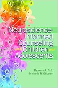 Neuroscience-Informed Counseling With Children and Adolescents (Original PDF from Publisher)
