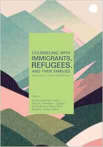 Counseling With Immigrants, Refugees, and Their Families from Social Justice Perspectives (Original PDF from Publisher)