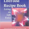 LifeFood Recipe Book: Living on Life Force, 1st Edition (EPUB)