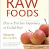 12 Steps to Raw Foods: How to End Your Dependency on Cooked Food (EPUB)