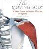 Anatomy of the Moving Body, A Basic Course in Bones, Muscles, and Joints, 2nd Edition (EPUB)