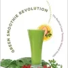 Green Smoothie Revolution: The Radical Leap Towards Natural Health (EPUB)