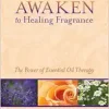 Awaken to Healing Fragrance: The Power of Essential Oil Therapy (EPUB)