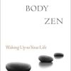 Mind Body Zen: Waking Up to Your Life (EPUB)